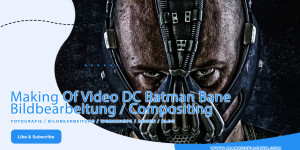 Beitragsbild des Blogbeitrags Making Of Video DC Batman Bane Bildbearbeitung Compositing Adobe Photoshop