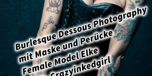 Beitragsbild des Blogbeitrags Burlesque Dessous Photography mit Maske und Perücke Female Model Elke Little Crazyinkedgirl Tattoomodel 