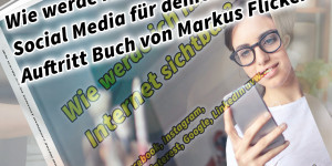 Beitragsbild des Blogbeitrags Wie werde ich im Internet sichtbar? Social Media für deinen Online Auftritt Buch von Markus Flicker 