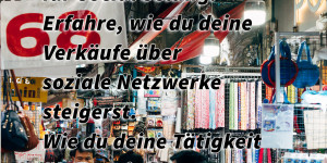 Beitragsbild des Blogbeitrags Der ultimative Leitfaden für Social Selling: Erfahre, wie du deine Verkäufe über soziale Netzwerke steigerst. Wie du deine Tätigkeit über soziale Netzwerke vermarkten kannst