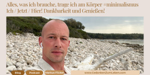 Beitragsbild des Blogbeitrags Alles, was ich brauche, trage ich am Körper #minimalismus Ich / Jetzt / Hier! Dankbarkeit und Genießen!