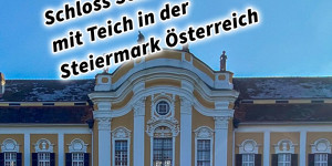 Beitragsbild des Blogbeitrags Schloss Schielleiten mit Teich in der Steiermark Österreich #visitstyria #visitaustria 
