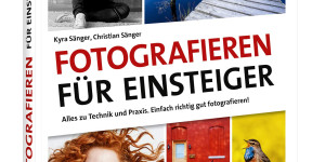 Beitragsbild des Blogbeitrags Fotografieren für Einsteiger: Einfach fotografieren lernen. Der praktische Fotokurs für Anfänger von Kyra Sänger und Christian Sänger