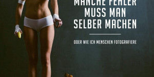 Beitragsbild des Blogbeitrags Buchtipp Buch Manche Fehler muss man selber machen: Oder wie ich Menschen fotografiere