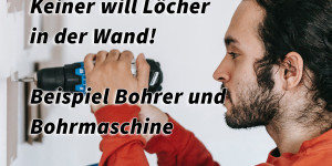 Beitragsbild des Blogbeitrags Keiner will Löcher in der Wand! Beispiel aus der Praxis über Bohrer und Bohrmaschine. Dein Kunde will Lösungen statt Arbeit! 