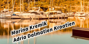 Beitragsbild des Blogbeitrags Marina Kremik Adria Dalmatien Kroatien #visitcroatia