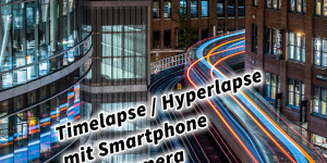 Beitragsbild des Blogbeitrags Timelapse Hyperlapse mit dem iPhone / Android Smartphone oder deiner Kamera