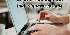 Beitragsbild des Blogbeitrags Deine E-Mail-Signatur erstellen, nutzen und verwenden inkl. Signaturvorlage