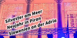 Beitragsbild des Blogbeitrags Silvester am Meer Neujahr in Piran Slowenien an der Adria