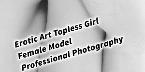 Beitragsbild des Blogbeitrags Erotic Art Topless Girl Female Model Professional Photography