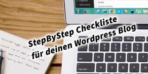 Beitragsbild des Blogbeitrags StepByStep Checkliste für deinen WordPress Blog