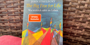 Beitragsbild des Blogbeitrags The Big Five for Life: Was wirklich zählt im Leben von John Strelecky 