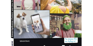 Beitragsbild des Blogbeitrags Smartphone-Fotos mit Like-Garantie: Fotografieren und Bilder bearbeiten wie die Profis Taschenbuch von Ulrich Dorn 
