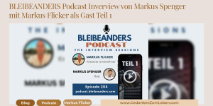 Beitragsbild des Blogbeitrags BLEIBEANDERS Podcast Inverview von Markus Spenger mit Markus Flicker als Gast Teil 1. Verlasse täglich deine Komfortzone! 