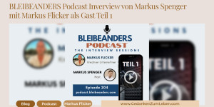 Beitragsbild des Blogbeitrags BLEIBEANDERS Podcast Inverview von Markus Spenger mit Markus Flicker als Gast Teil 1. Verlasse täglich deine Komfortzone!