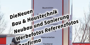 Beitragsbild des Blogbeitrags DieNeuen Bau & Haustechnik Neubau und Sanierung Werbefotos Referenzfotos Baufirma 