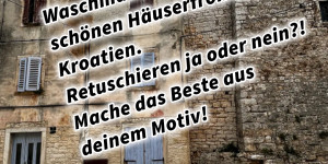 Beitragsbild des Blogbeitrags Waschmaschine vor einer schönen Häuserfront in Bale Kroatien. Retuschieren ja oder nein?! Mache das Beste aus deinem Motiv statt alles zu retuschieren!