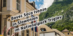 Beitragsbild des Blogbeitrags Bovec Soca Isonzo in Slowenien im Nationalpark Triglav 