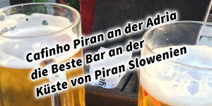 Beitragsbild des Blogbeitrags Cafinho Piran an der Adria – die Beste Bar an der Küste von Piran Slowenien