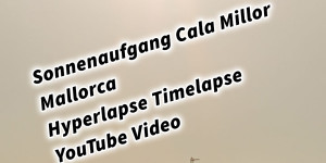 Beitragsbild des Blogbeitrags Sonnenaufgang Cala Millor Mallorca Hyperlapse Timelapse YouTube Video