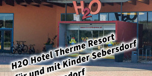 Beitragsbild des Blogbeitrags H2O Hotel Therme Resort für und mit Kinder Sebersdorf Bad Waltersdorf 