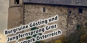 Beitragsbild des Blogbeitrags Burgruine Gösting und Jungfernsprung Graz Steiermark Österreich #visitstyria 