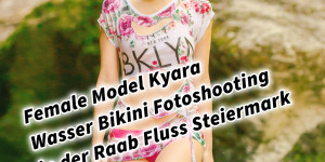 Beitragsbild des Blogbeitrags Female Model Kyara Wasser Bikini Fotoshooting in der Raab Fluss Steiermark 