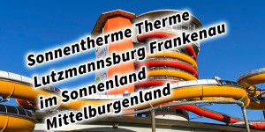 Beitragsbild des Blogbeitrags Sonnentherme Therme Lutzmannsburg Frankenau im Sonnenland Mittelburgenland #sonnentherme #visitburgenland 