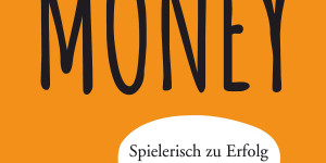 Beitragsbild des Blogbeitrags Ein Hund namens Money Spielerisch zu Erfolg und Wohlstand von Bodo Schäfer