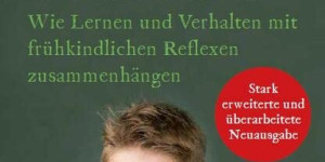 Beitragsbild des Blogbeitrags Greifen und BeGreifen: Wie Lernen und Verhalten mit frühkindlichen Reflexen zusammenhängen von Sally Goddard