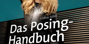 Beitragsbild des Blogbeitrags Buchtipp Buch Das Posing-Handbuch: Der Leitfaden für perfekte Porträts von Kopf bis Fuß Lindsay Adler 