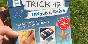 Beitragsbild des Blogbeitrags Trick 17 – Urlaub & Reise: 222 Lifehacks für die schönsten Tage des Jahres