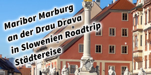 Beitragsbild des Blogbeitrags Maribor Marburg an der Drau Drava in Slowenien Roadtrip Städtereise #ifeelsLOVEnia #visitmaribor 