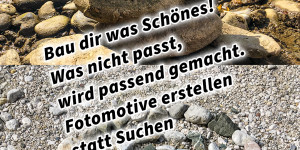 Beitragsbild des Blogbeitrags Bau dir was Schönes! Was nicht passt, wird passend gemacht. Fotomotive erstellen statt suchen mit Spiegelreflex oder Smartphone