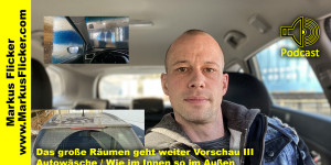 Beitragsbild des Blogbeitrags Vlog Podcast: Das große Räumen geht weiter Vorschau 3 / Autowäsche / Das Prinzip der Kausalität: Wie im Innen so im Außen
