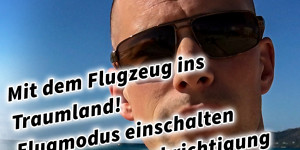 Beitragsbild des Blogbeitrags Mit dem Flugzeug ins Traumland! Flugmodus einschalten und App Benachrichtigung ausschalten! 