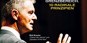 Beitragsbild des Blogbeitrags Umsatz extrem: Verkaufen im Grenzbereich. 10 radikale Prinzipien von Dirk Kreuter