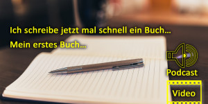 Beitragsbild des Blogbeitrags Ich schreibe jetzt mal schnell ein Buch… Mein erstes Buch… 