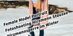 Beitragsbild des Blogbeitrags Female Model Portrait Fotoshooting Hirzmann Stausee Hirzmannsperre im Winter Steiermark 