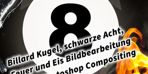 Beitragsbild des Blogbeitrags Billard Kugel schwarze Acht Feuer und Eis Bildbearbeitung Adobe Photoshop Compositing 