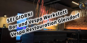 Beitragsbild des Blogbeitrags SEI GIORNI Bar und Vespa Werkstatt Vespa Restauration Gleisdorf 
