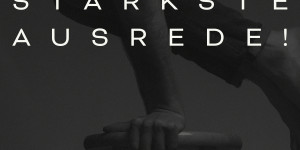 Beitragsbild des Blogbeitrags Sei stärker als deine stärkste Ausrede