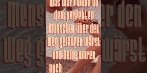 Beitragsbild des Blogbeitrags Was wäre, wenn du dem perfekten Menschen über den Weg gelaufen wärst, und beide waren noch nicht bereit?! 