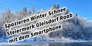Beitragsbild des Blogbeitrags Spazieren Winter Schnee Steiermark Gleisdorf Raab Österreich mit dem Smartphone 