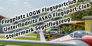 Beitragsbild des Blogbeitrags Flugplatz LOGW Flugsportclub Unterfladnitz ASKÖ Flugsport-Club Steiermark Österreich Segelflugzeug 