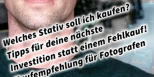 Beitragsbild des Blogbeitrags Welches Stativ soll ich kaufen? Tipps für deine nächste Investition statt einem Fehlkauf! Kaufempfehlung für Fotografen 