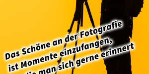 Beitragsbild des Blogbeitrags Das Schöne an der Fotografie ist Momente einzufangen, an die man sich gerne erinnert