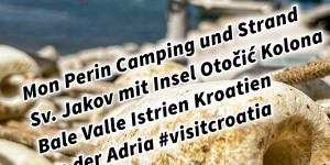 Beitragsbild des Blogbeitrags Mon Perin Camping und Strand Sv. Jakov mit Insel Otočić Kolona Bale Valle Istrien Kroatien an der Adria #visitcroatia 