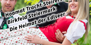 Beitragsbild des Blogbeitrags Hoamat Tracht Steirershop Birkfeld Steiermark Die Heimat der Edlseer 