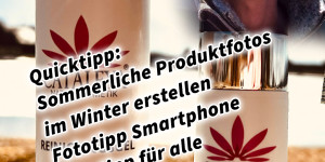 Beitragsbild des Blogbeitrags Quicktipp: Sommerliche Produktfotos im Winter erstellen Fototipp Smartphone. Fototipp für alle Jahreszeiten